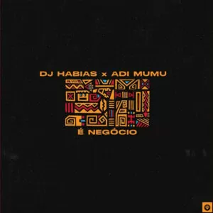 Dj Habias x Adi Mumu - É Negócio (Original Mix)