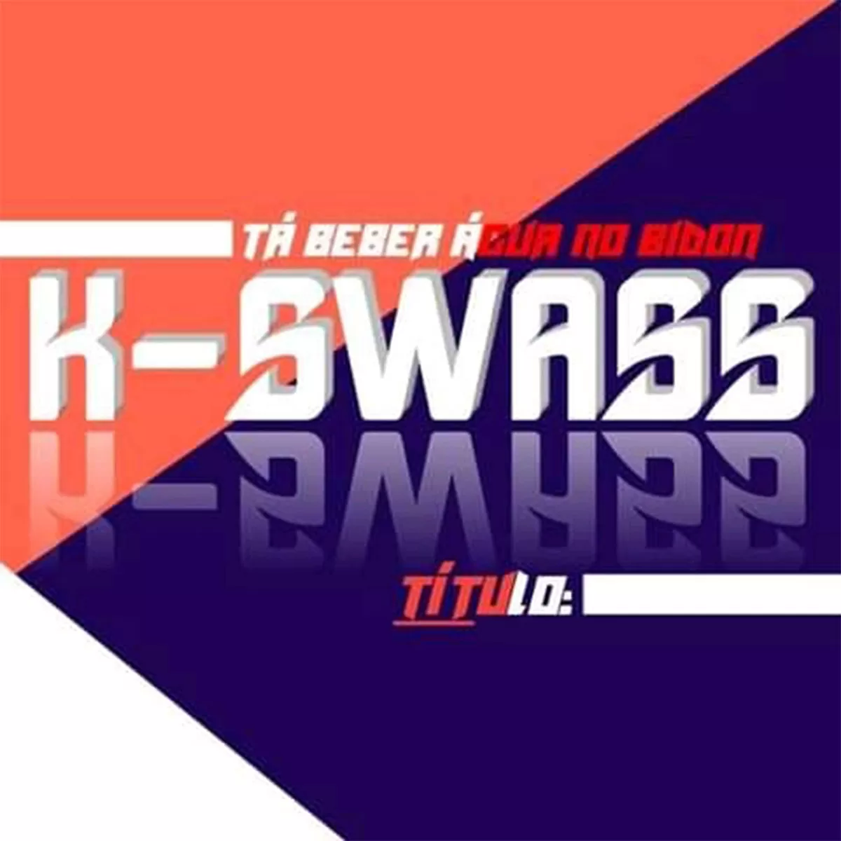 K-Swass – Tá Beber Água No Bidon
