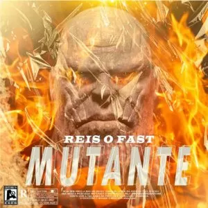 Reis O Fast - Mutante