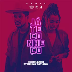 Rui Orlando - Já Te Conheço (Remix) (feat. Bruna Tatiana)
