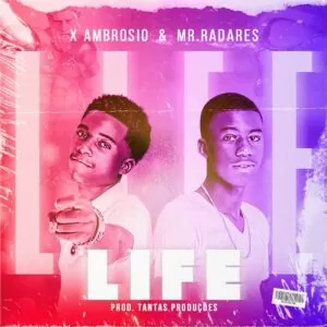 X Ambrósio - Life (feat. Mr. Radares)