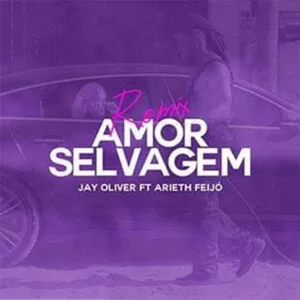Jay Oliver - Amor Selvagem "Remix" (feat. Arieth Feijó)