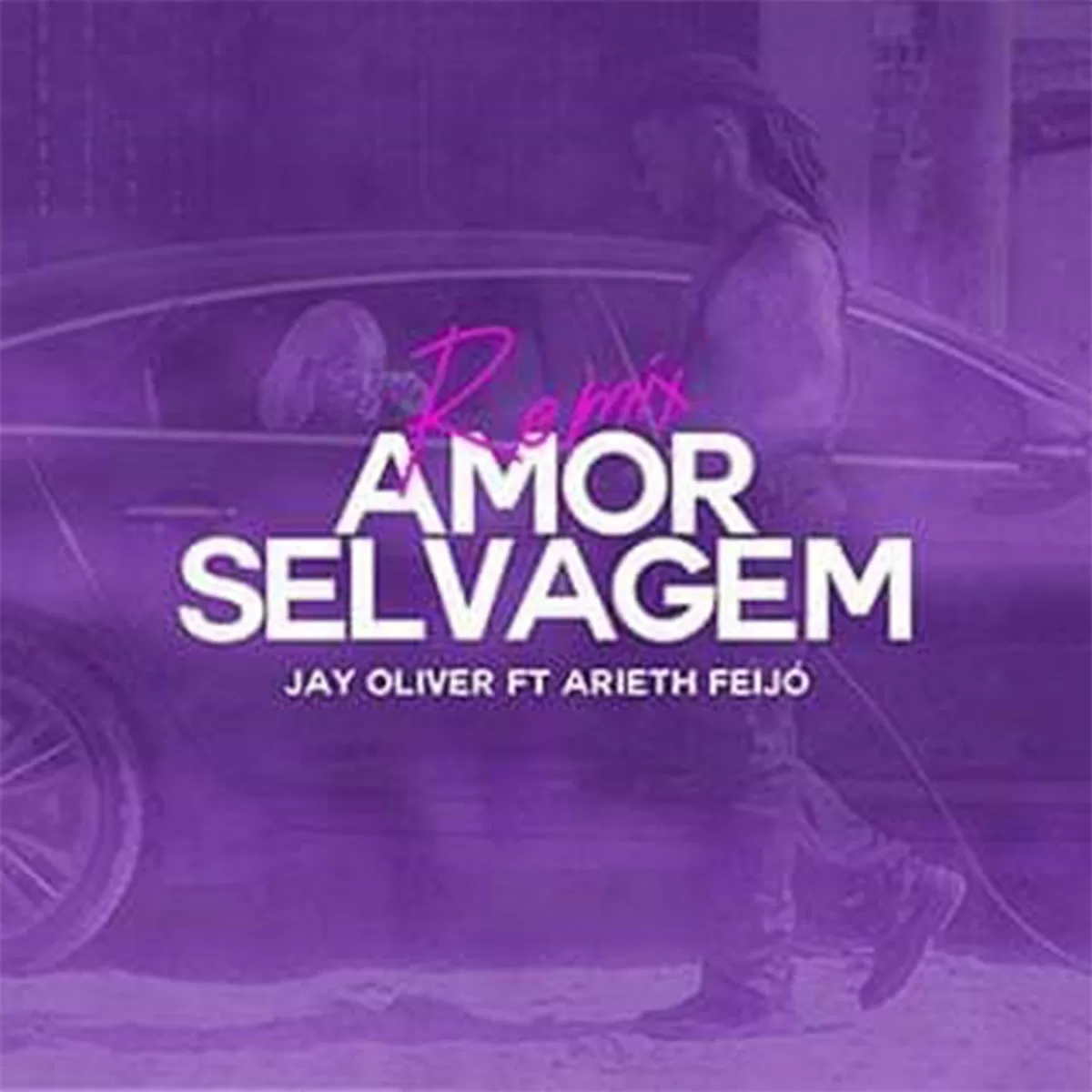 Jay Oliver – Amor Selvagem “Remix” (feat. Arieth Feijó)