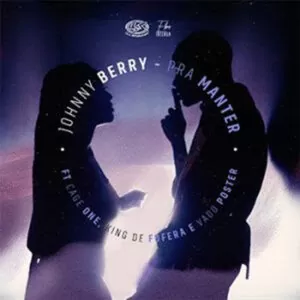 Johnny Berry - Pra Manter (feat. Cage One, King de Fofera & Dj Vado Poster)