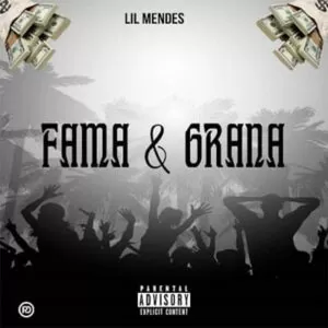 Lil Mendes - Fama & Grana