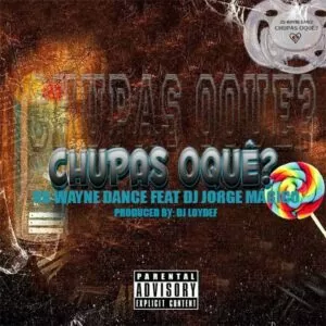 Os Wayne Dance - Chupas O Quê (feat. Dj Jorge Mágico)