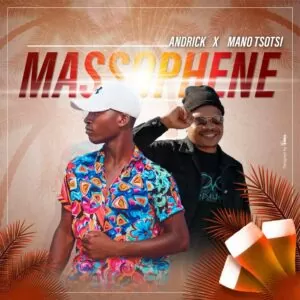 Andrick x Mano Tsotsi - Massopheni