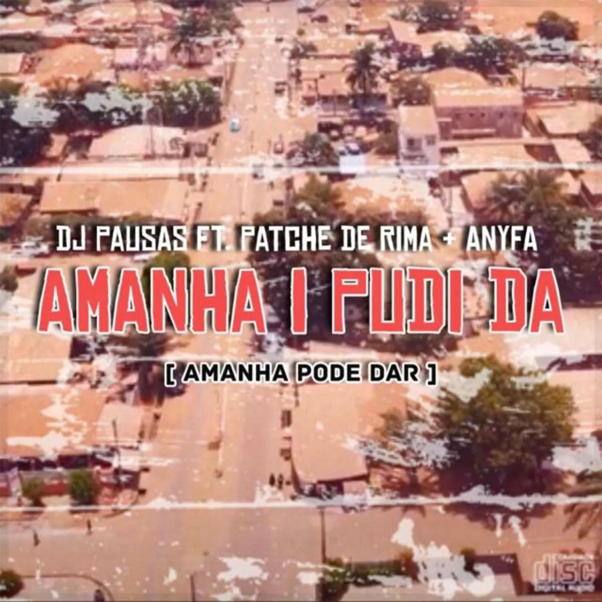 DJ Pausas – Amanha I Pudi Da / Amanhã Pode Dar (feat. Patche De Rima & Anyfa)