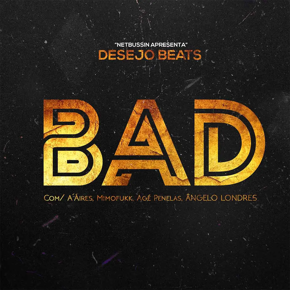 Desejo Beats – BAD (feat. A´Aires, Mimofukk, Agé Penelas & Ângello Londres)