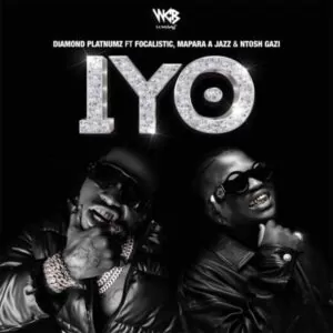 Diamond Platnumz - IYO (feat. Focalistic, Mapara A Jazz & Ntosh Gazi)