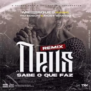 Mierques - Deus Sabe o Que Faz (Remix) [feat. Tio Edson & Kelson Most Wanted]