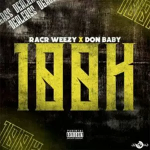 Racr Weezy x Don Baby - 100K