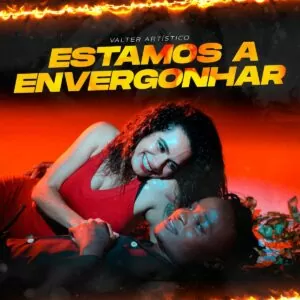 Valter Artístico - Estamos a Envergonhar