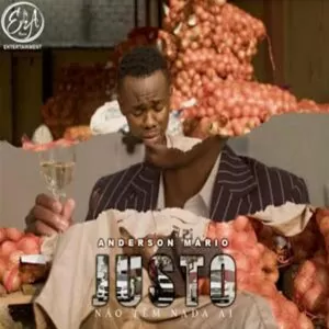 Anderson Mário - Justo (Não Tem Nada Aí)