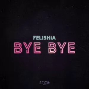 Felishia - Bye Bye