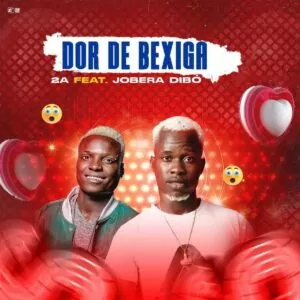 2A - Dor de Bexiga (feat. Jobera Dibo)