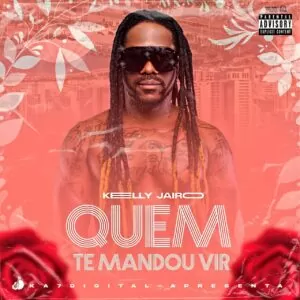 Kelly Jairo - Quem Te Mandou Vir