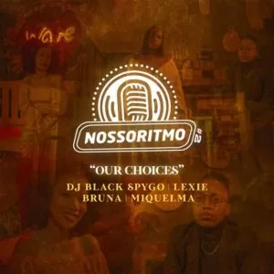 Dj Black Spygo - Nosso Ritmo #2_ Our Choices (feat. Shalom Beats, Bruna, Lexie & Miquelma)