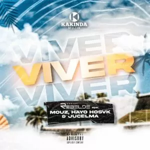 Dj Rebelde - Viver (feat. Mouz, Hayo e Jucelma)