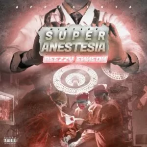 Reezzy Ennedh - Super Anestesia (Mixtape)