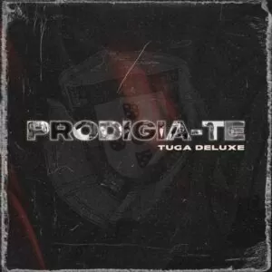 Prodigio - PRODIGIA-TE (Tuga Deluxe) (Álbum)