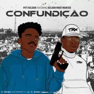 Pitt Kelson - Confundição (feat. Kelson Most Wanted)