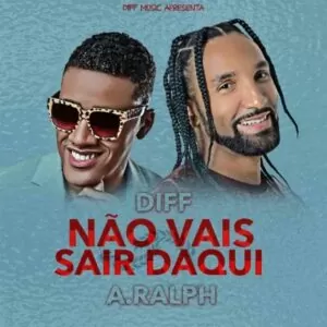 Diff - Não Vais Sair Daqui (feat. Anselmo Ralph)