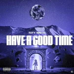 Tuty WAV3S Have A Good Time Tuty WAV3S - Have A Good Time