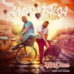 Fabio Dance Amiga Falsa feat. Miro do Game Fábio Dance - Amiga Falsa (feat. Miro do Game)