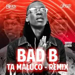 The Blood Os Danger Bad B Ta Maluco Remix The Blood & Os Danger - Bad B Tá Maluco Remix