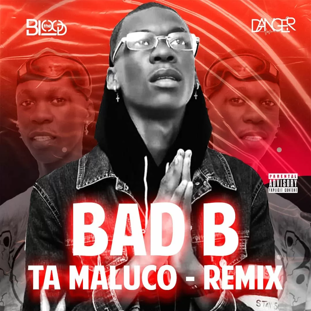 The Blood & Os Danger – Bad B Tá Maluco Remix