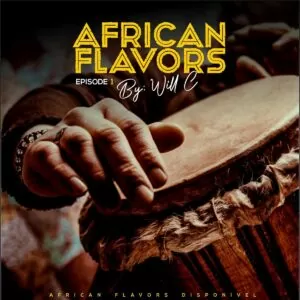 Will C - African Flavours Episode I (Mix)