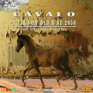 2A Cavalo A Vir Com Bad B de 2050 feat. Crazy Baby Producoes 2A - Cavalo A Vir Com Bad B de 2050 (feat. Crazy Baby Produções)