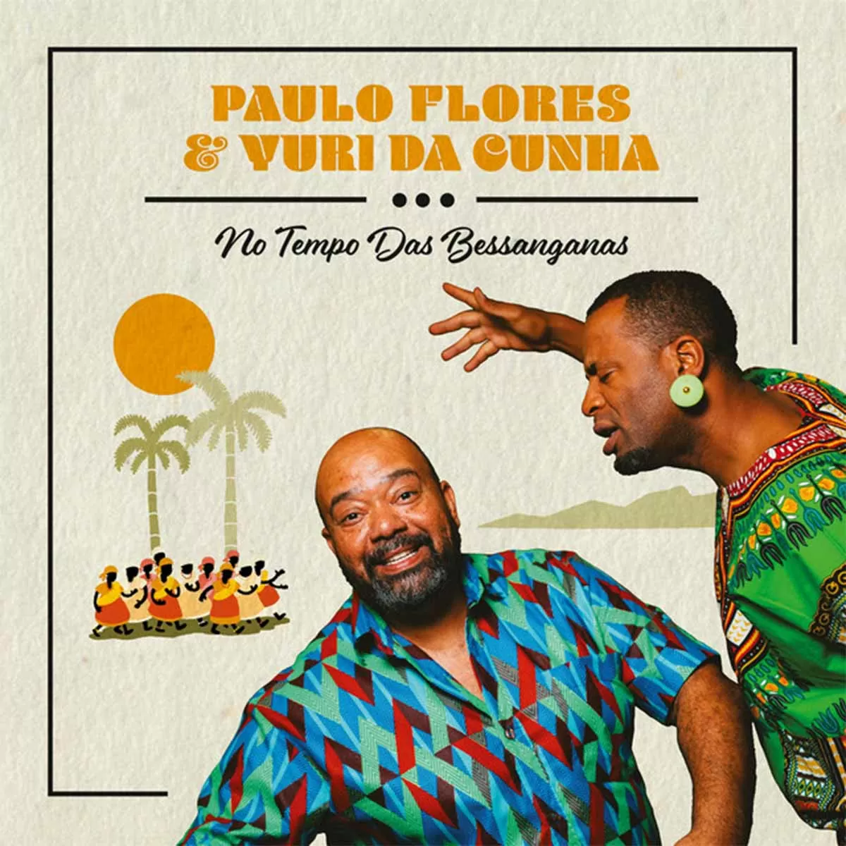 Paulo Flores & Yuri da Cunha – No tempo das Bessanganas