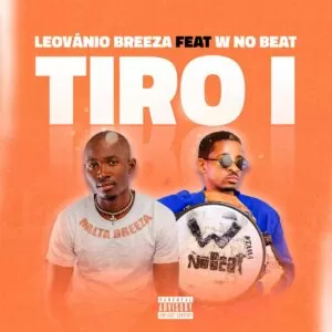 Leovânio Breeza - Tiroi (feat. W No Beat)