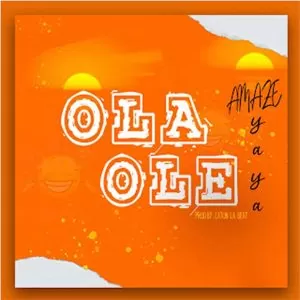 Amaze YaYa - Ola Ole