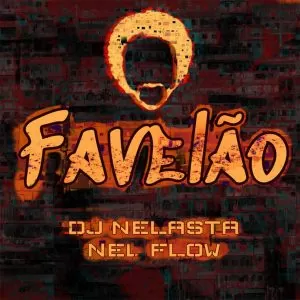 DJ Nelasta Nel Flow - Favelão