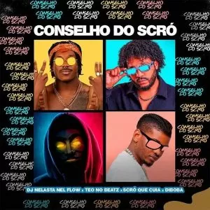 Dj Nelasta Nel Flow, Teo No Beat, Scró Que Cuia & DIBOBA - Conselho do Scró