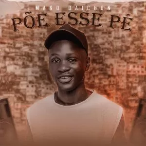 Mano Daichon - Põe Esse Pé