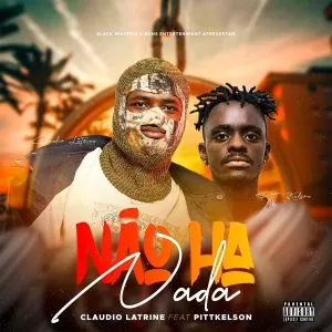 Claudio Latrine - Não Há Nada (feat. Pitt Kelson)