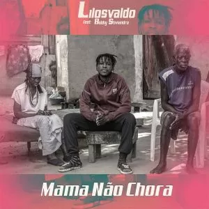 Lilosvaldo - Mama Não Chora (feat. Bobby Stiviandro)