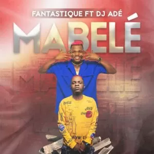 Fantastique - Mabele (feat. Dj Adé)
