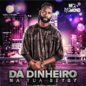 Nex Daimond - Da Dinheiro na Tua Beyby