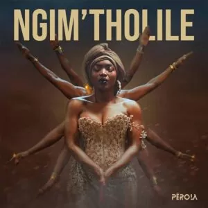 Pérola - Ngim’tholile