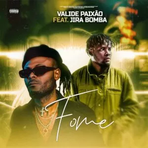 Valide Paixão - Fome (feat. Jira Bomba)
