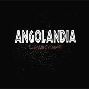 Dj Damiloy Daniel - Angolandia