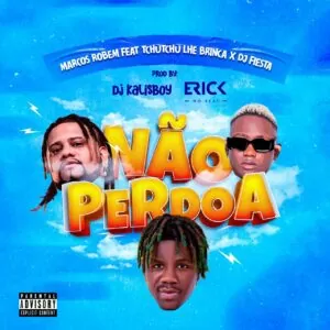 Marcos Robem - Não Perdoa (Original Mix) (feat. Tchutchu Lhe Brinca & Dj Fiesta Jr)