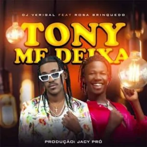 Dj Verigal & Rosa Brinquedo - Tony Me Deixa