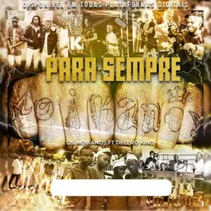 Os Moikanos - Para Sempre (feat. Delero King)