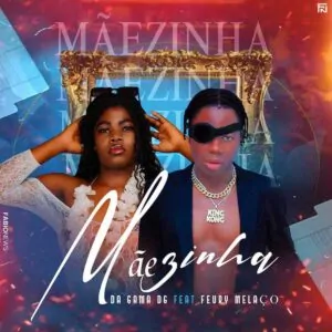 Da Gama DG - Mãezinha (feat. Feury Melaço)